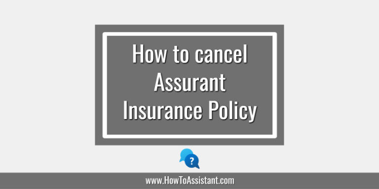 How to cancel Assurant Insurance Policy