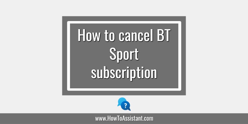 How to cancel BT Sport subscription contract.howtoassistant (1)