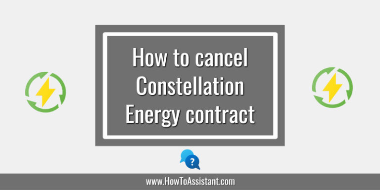 How to cancel Constellation Energy contract
