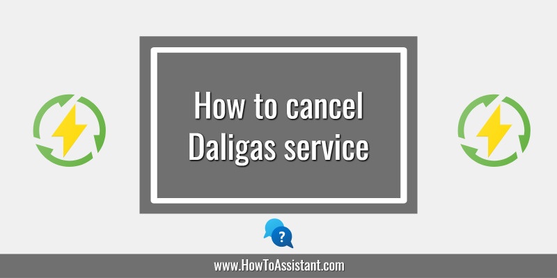 How to cancel Daligas service.howtoassistant