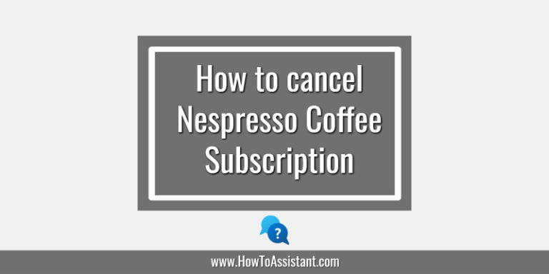 How to cancel Nespresso Coffee Subscription