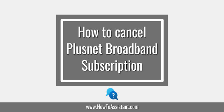 How to cancel Plusnet Broadband Subscription Service