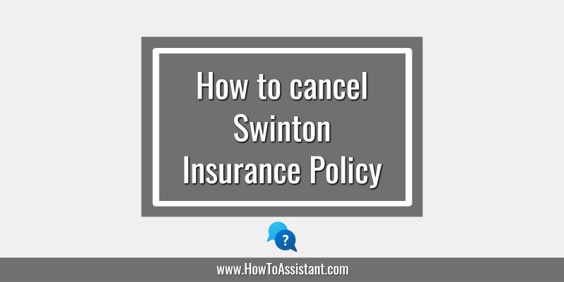 How to cancel Swinton Insurance Policy.howtoassistant