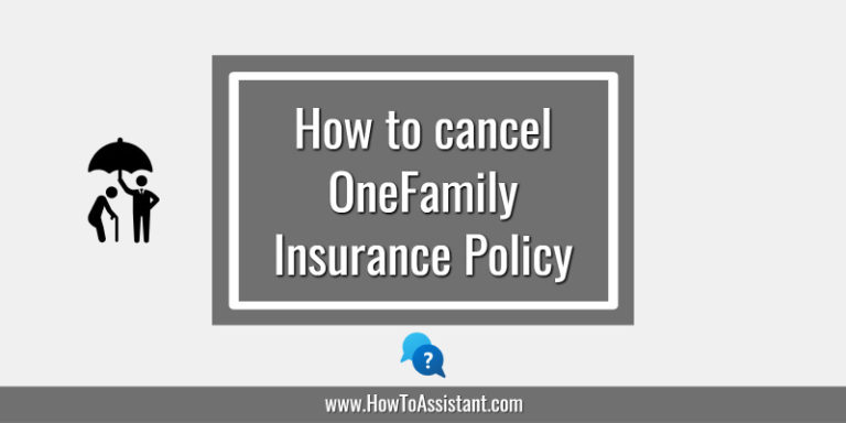 How to cancel OneFamily Insurance Policy