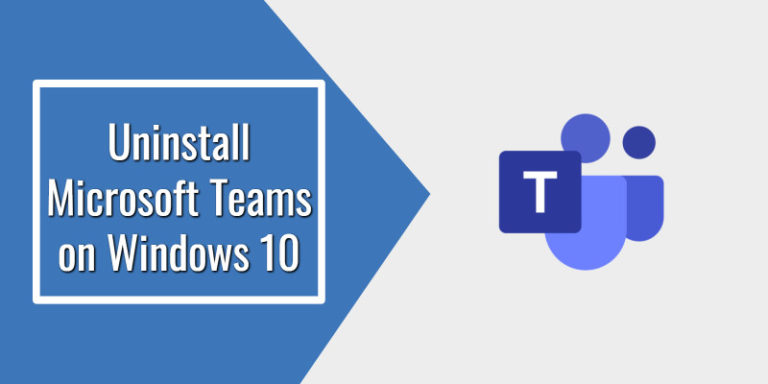 How to Uninstall Microsoft Teams on Windows 10