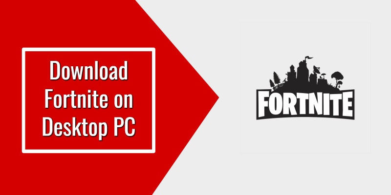 How to Download Fortnite on Desktop PC or Laptop