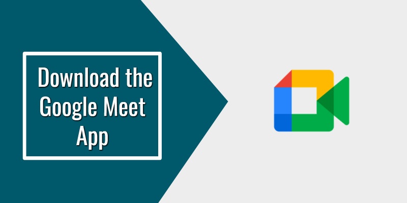 How to Download the Google Meet App.howtoassistant