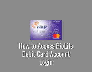 How to Access BioLife Debit Card Account Login