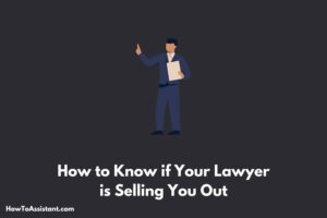 how-to-know-if-your-lawyer-is-selling-you-out